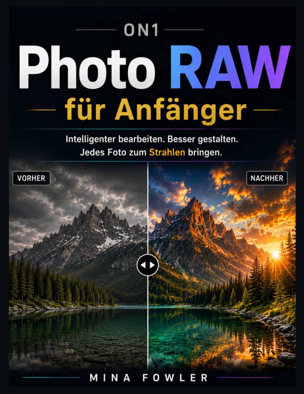 ler totalmente ON1 Photo RAW für Anfänger: Intelligenter bearbeiten. Besser gestalten. Jedes Foto zum Strahlen bringen.