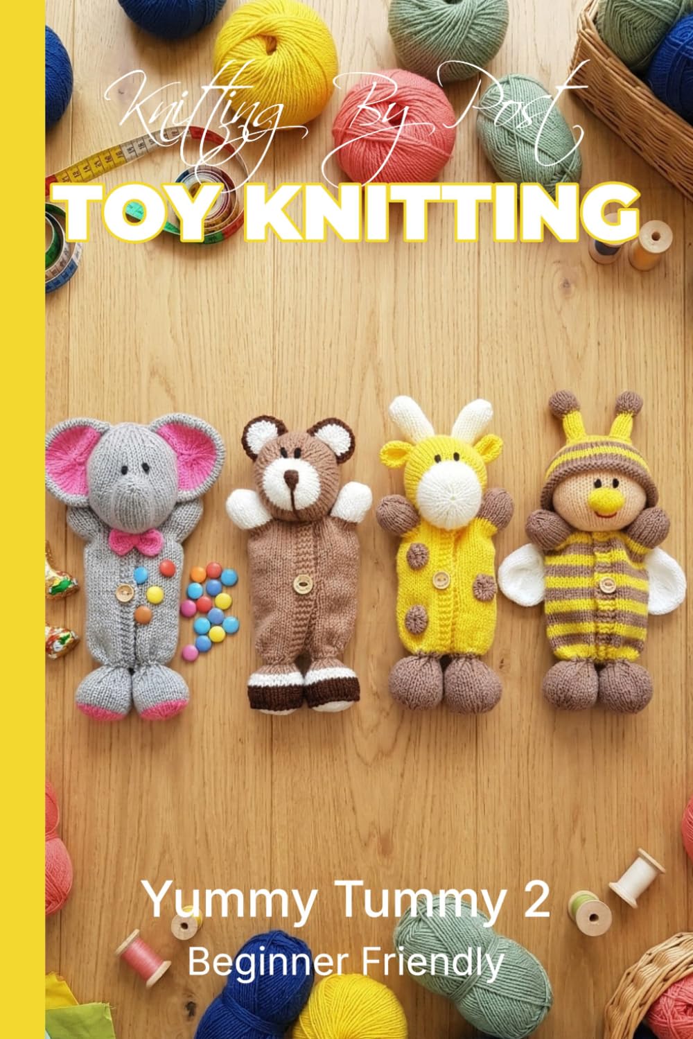 Knitting by Post: Yummy Tummy Collection 2– 4 Easy-to-Follow Toy Designs: Regular Text Size Print Knitting Patterns (REGULAR SIZED PRINT Knitting by Post) baixar livro de graça