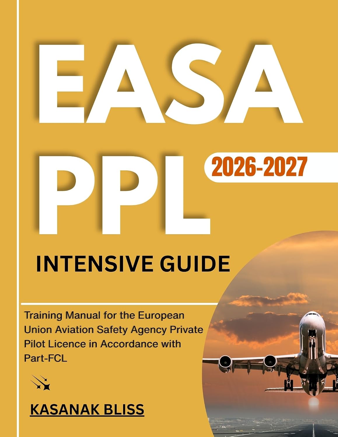 ler totalmente EASA PPL INTENSIVE GUIDE 2026-2027: Training Manual for the European Union Aviation Safety Agency Private Pilot Licence in Accordance with Part-FCL (English Edition)