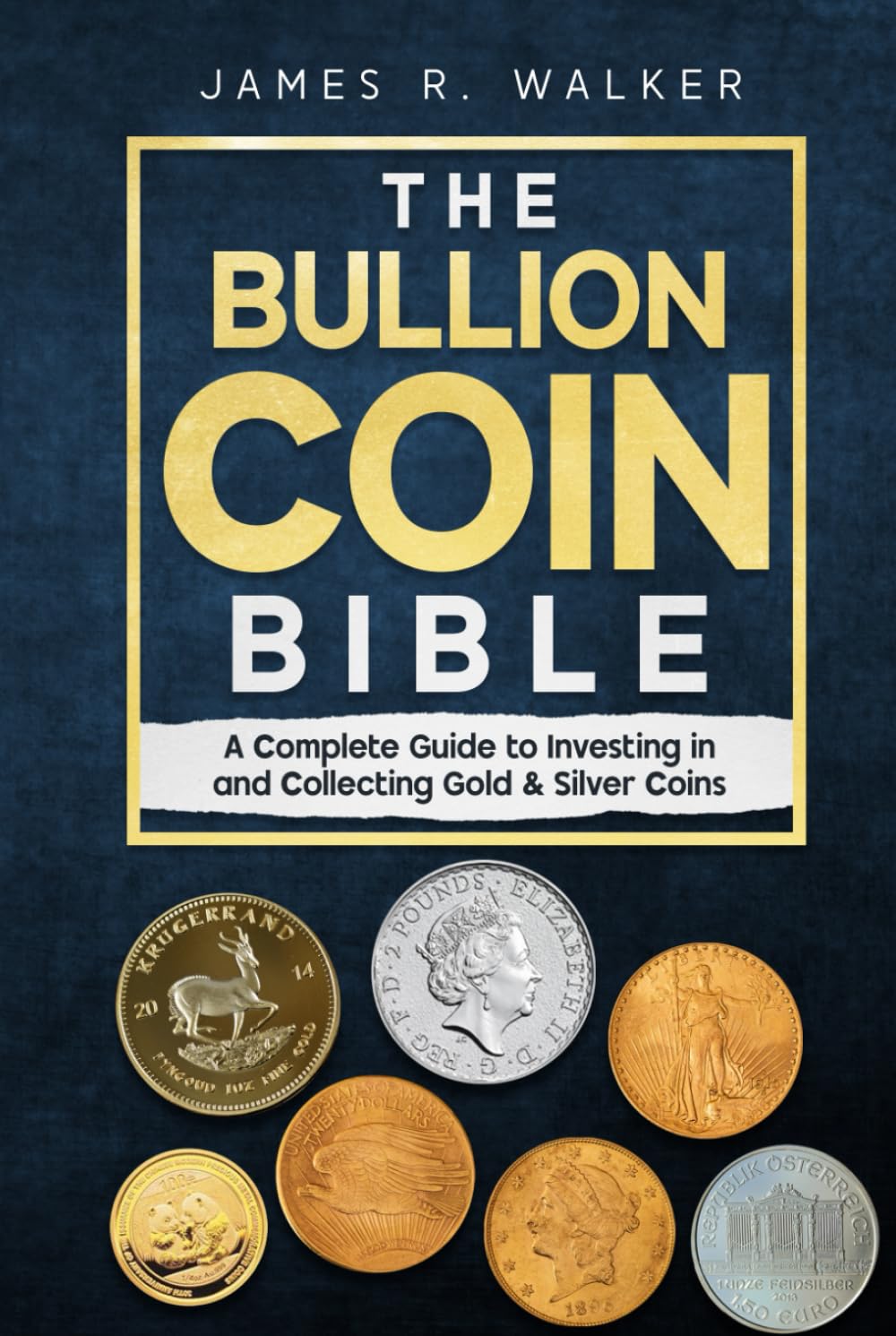 The Bullion Coin Bible: A Complete Guide to Investing in and Collecting Gold & Silver Coins baixar livro de graça