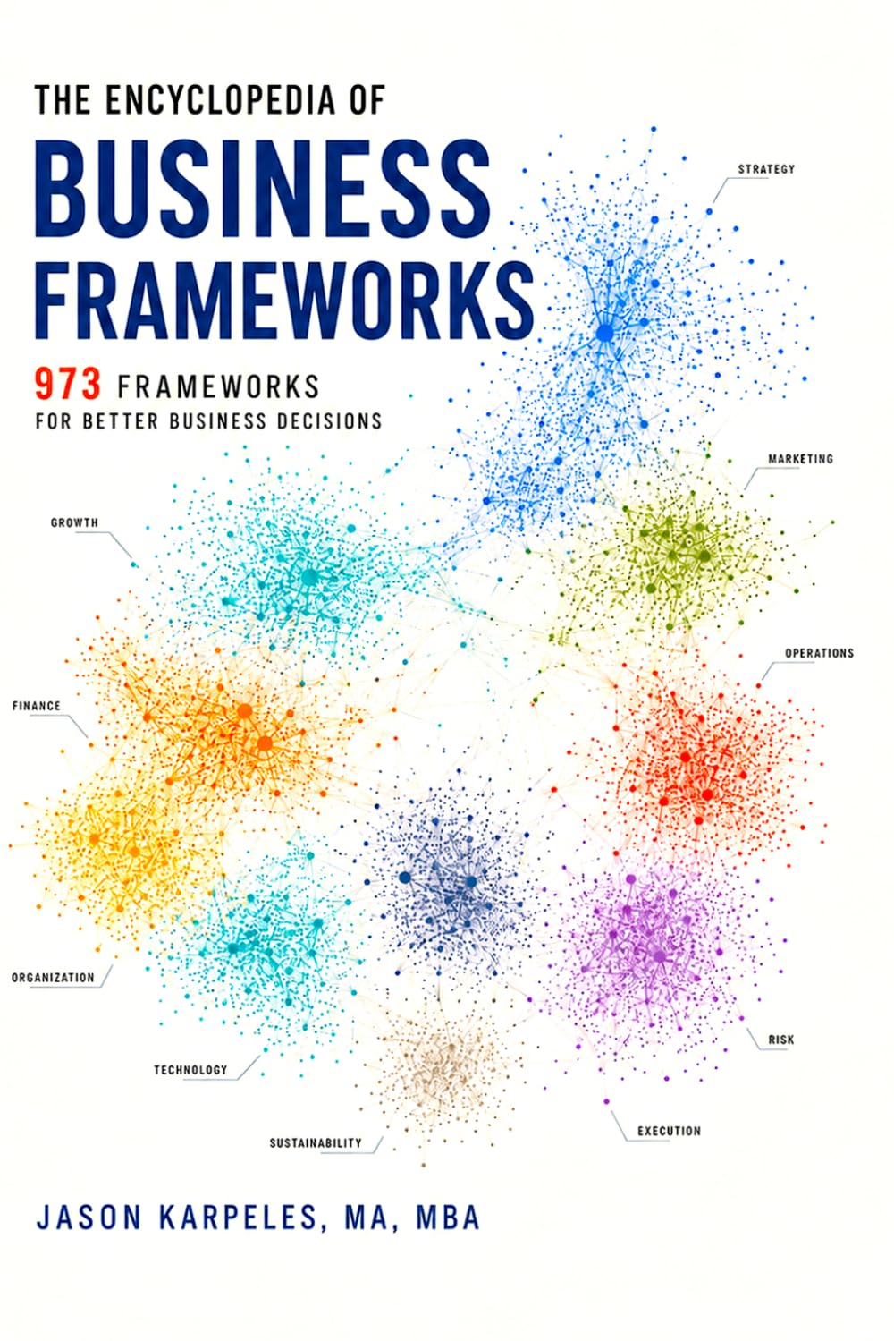 ler totalmente The Encyclopedia of Business Frameworks Volume III: 973 Models, Methods, Tools, and Decision Systems for Strategy, Growth, Marketing, Finance, Operations, Technology, Risk, and Execution