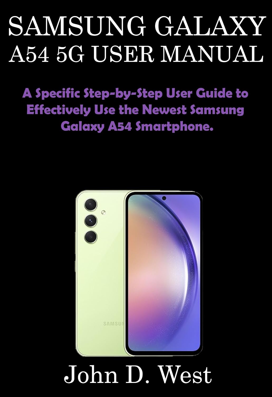 SAMSUNG GALAXY A54 5G USER MANUAL: A Specific Step-by-Step User Guide to Effectively Use the Newest Samsung Galaxy A54 Smartphone. (English Edition) baixar livro de graça