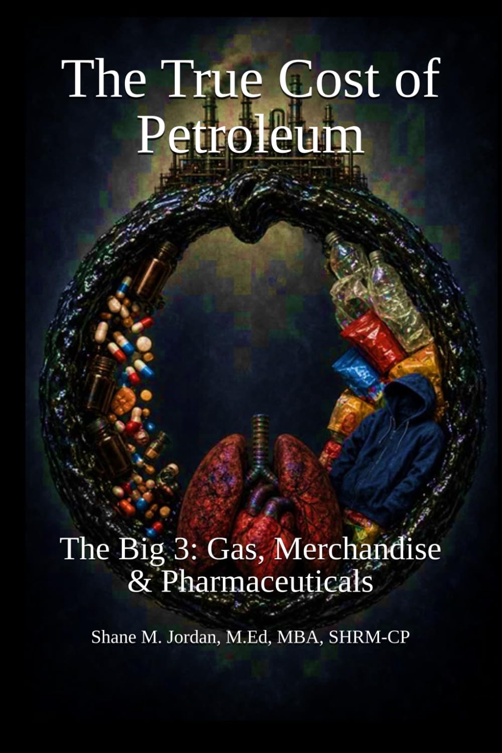 The True Cost of Petroleum: The Big 3: Gas, Merchandise, & Pharmaceuticals baixar livro de graça