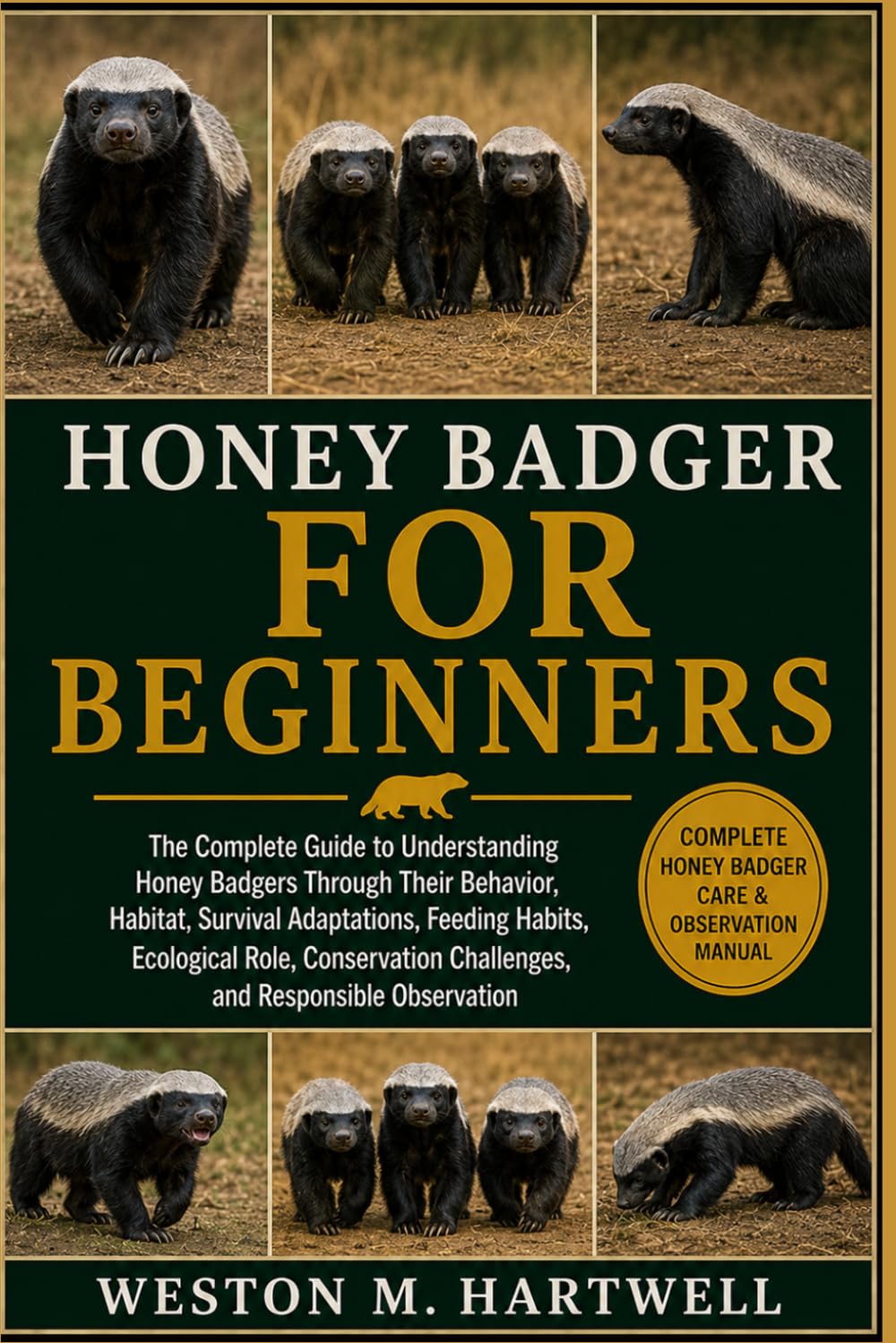 Honey Badger for Beginners: The Complete Guide to Understanding Honey Badgers Through Their Behavior, Habitat, Survival Adaptations, Feeding Habits,... Challenges, and Responsible Observation baixar livro de graça