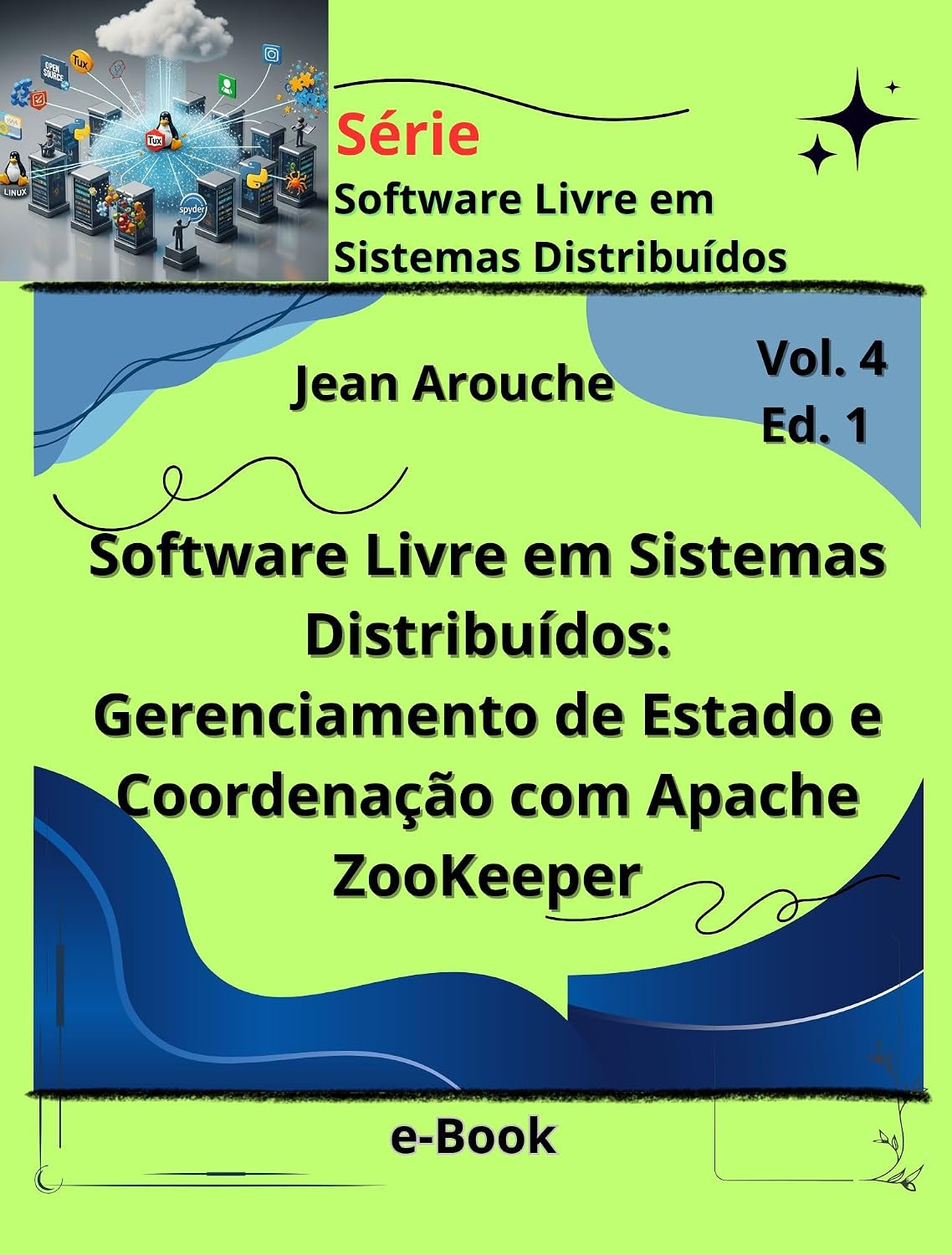 Software Livre em Sistemas Distribuídos: Gerenciamento de Estado e Coordenação com Apache ZooKeeper baixar livro de graça