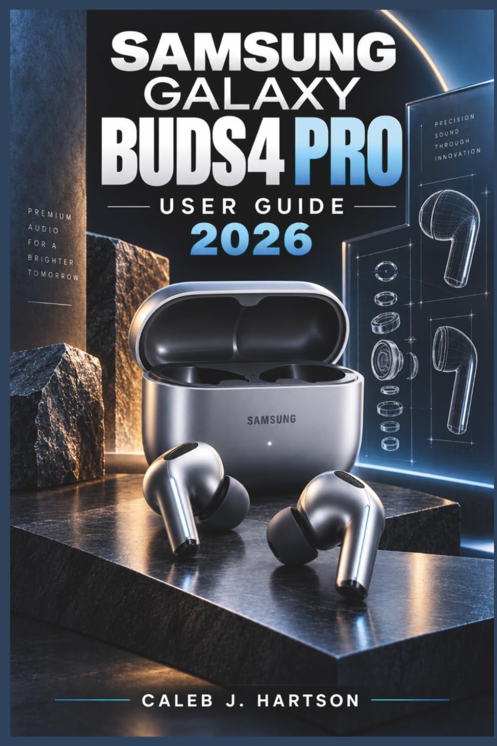 SAMSUNG GALAXY BUDS4 PRO User Guide 2026: A Practical Companion for Easy Setup, Comfortable Controls, Smarter Noise Management, Clearer Calls,... Personalization, and Everyday Troubleshooting baixar o livro de graça
