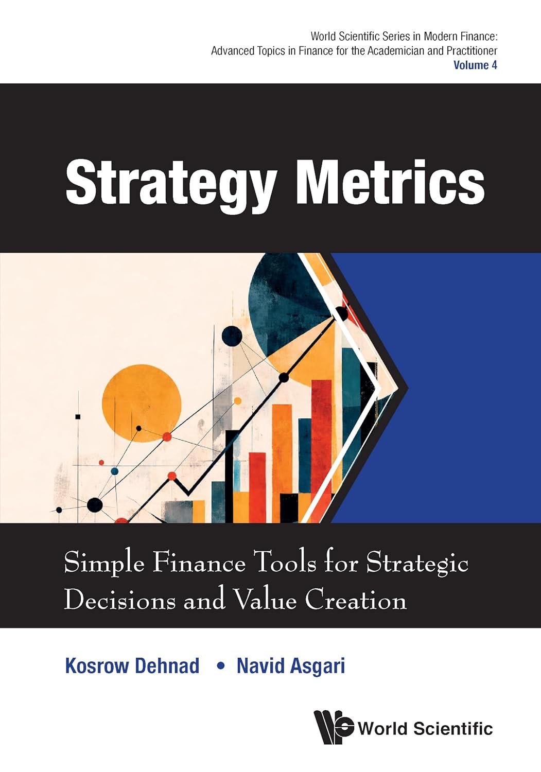 Strategy Metrics: Simple Finance Tools for Strategic Decisions and Value Creation (World Scientific Series in Modern Finance: Advanced Topics in Finance ... and Practitioner Book 4) (English Edition)