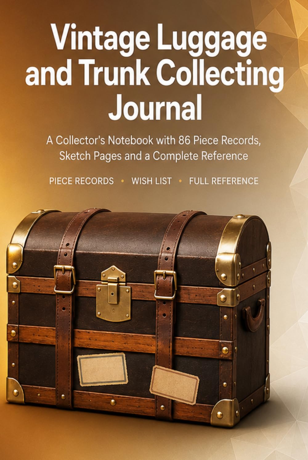 Vintage Luggage and Trunk Collecting Journal: A Collector's Notebook with 86 Piece Records, Sketch Pages, Wish List and Complete Reference | Hardcover baixar livro de graça