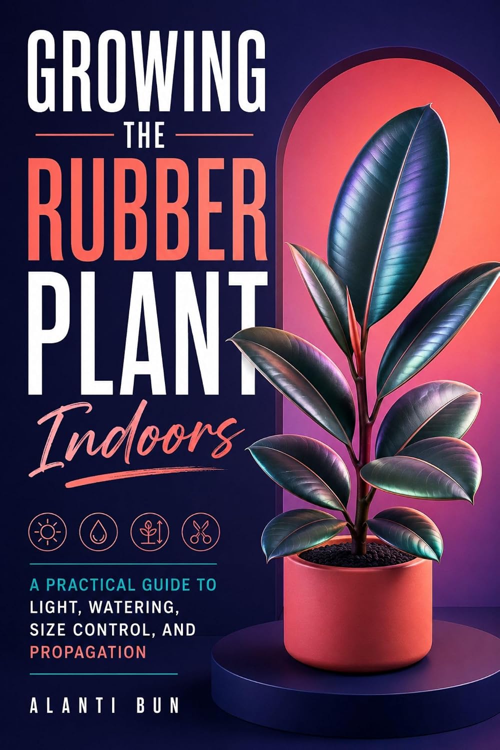 ler totalmente Growing the Rubber Plant Indoors: A Practical Guide to Light, Watering, Size Control, and Propagation (English Edition)