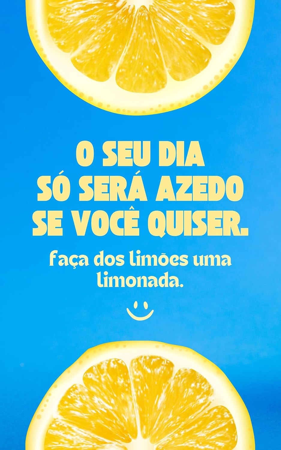 O Seu Dia Só Será Azedo Se Você Quiser: Como Transformar Qualquer Desafio em Oportunidade com Mentalidade Positiva baixar o livro de graça