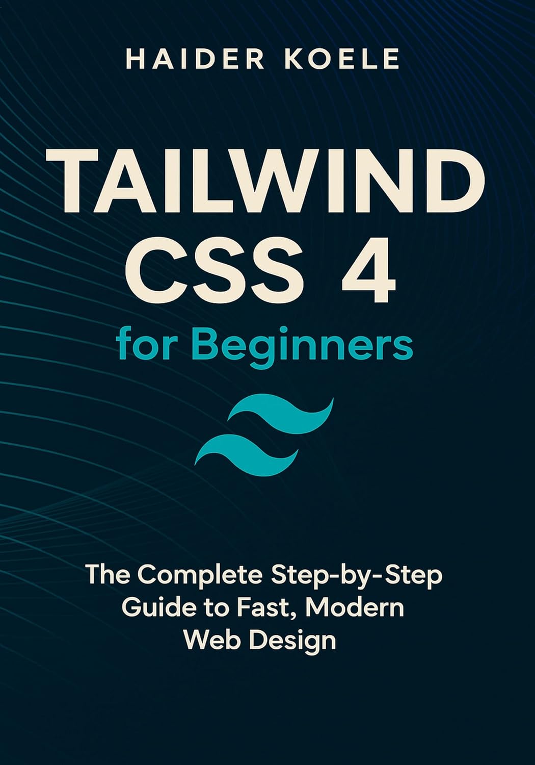 Tailwind CSS 4 for Beginners: The Complete Step-by-Step Guide to Fast, Modern Web Design (Tailwind CSS 4 Mastery Series Book 1) (English Edition) baixar o livro de graça