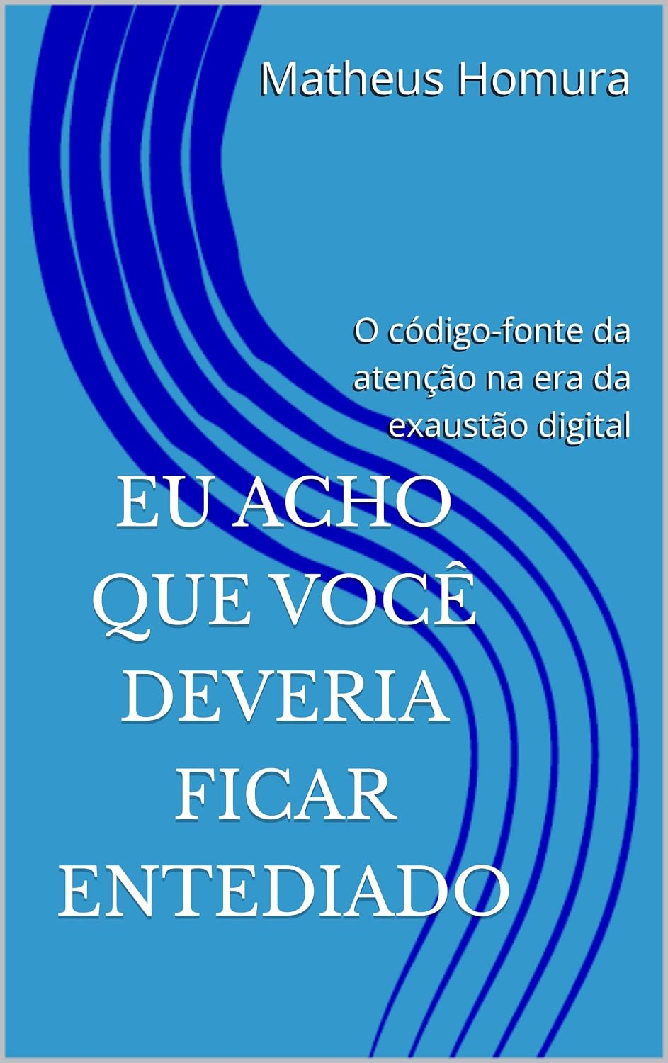Eu Acho Que Você Deveria Ficar Entediado: O código-fonte da atenção na era da exaustão digital baixar o livro de graça