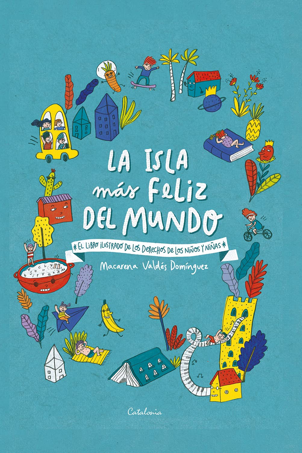La isla más feliz del mundo. El libro ilustrado de los derechos de los niños y niñas (Spanish Edition)