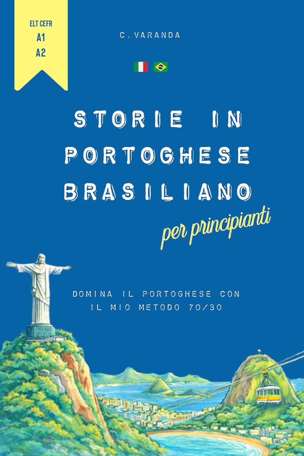 Storie in Portoghese Brasiliano per Principianti: Domina il Portoghese con il mio Metodo 70/30 (The 70/30 Series: Portoghese Brasiliano per Italiani Livro 1) baixar livro de graça