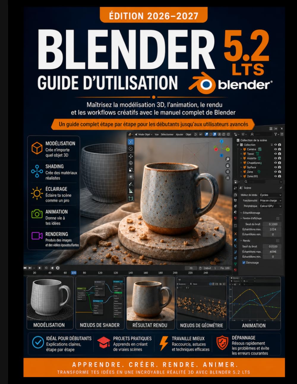 Blender 5.2 Lts Guide de l'Utilisateur 2026-2027: Maîtriser la modélisation 3D, l'animation et le rendu. et des flux de travail créatifs avec le manuel complet de Blender