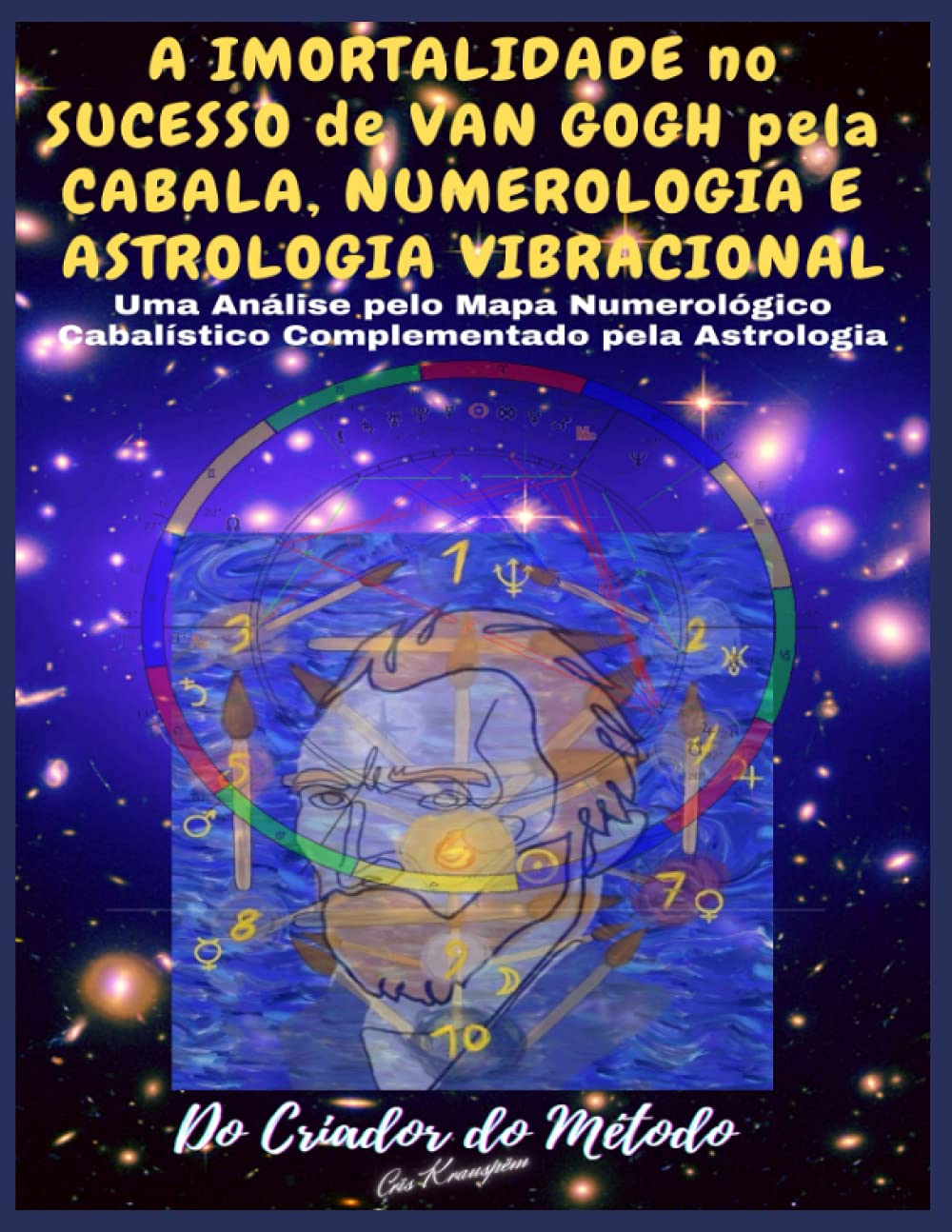 ler totalmente A Imortalidade No Sucesso de VAN GOGH pela CABALA, NUMEROLOGIA e ASTROLOGIA VIBRACIONAL:(Portuguese Edition:A4): Uma Análise de Van Gogh pelo seu Mapa Numerológico pela Astrologia