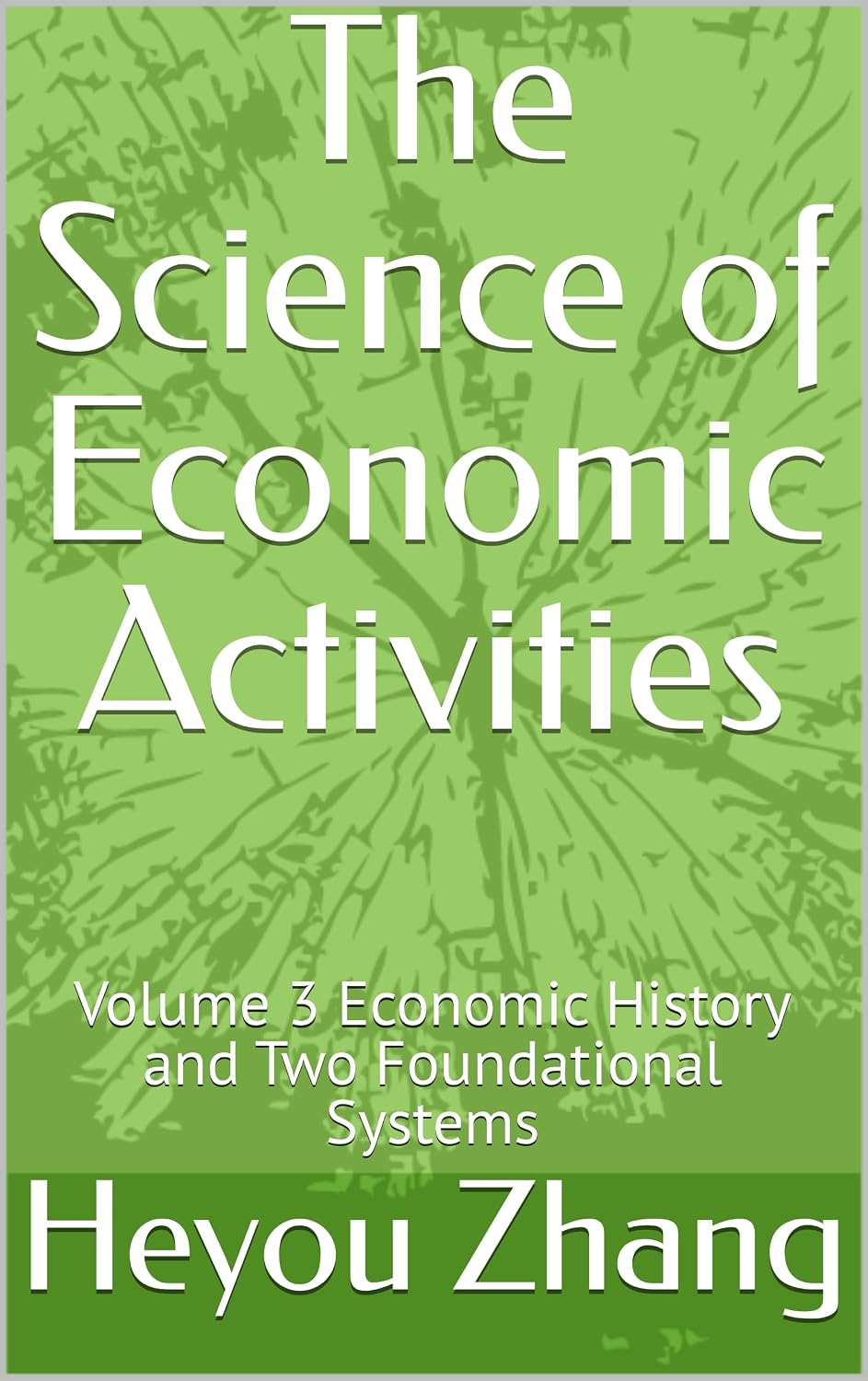 The Science of Economic Activities: Volume 3 Economic History and Two Foundational Systems (English Edition) baixar livro de graça