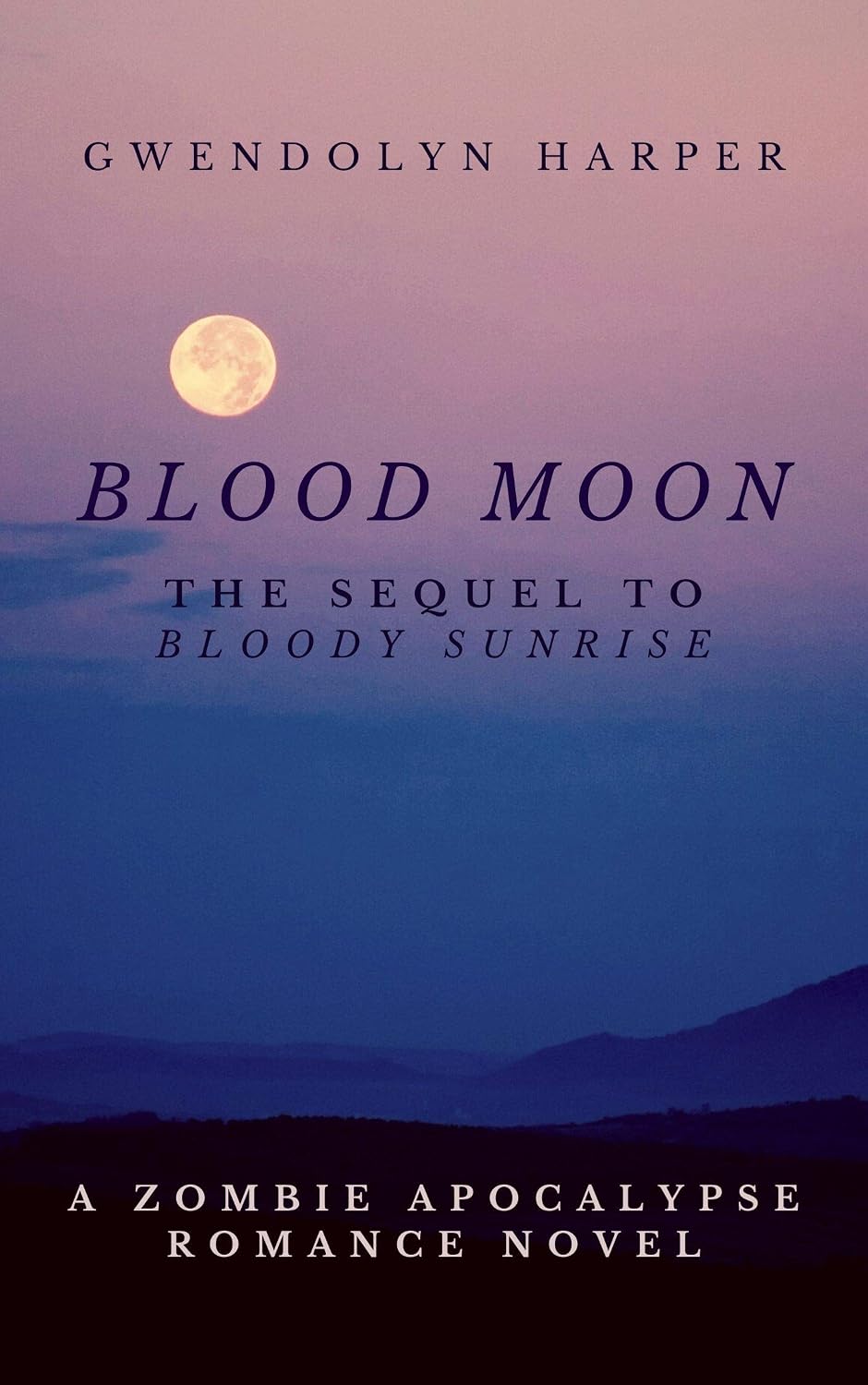 Blood Moon: The Sequel to Bloody Sunrise (Zombie Apocalypse Romance series Book 2) (English Edition) baixar livro de graça