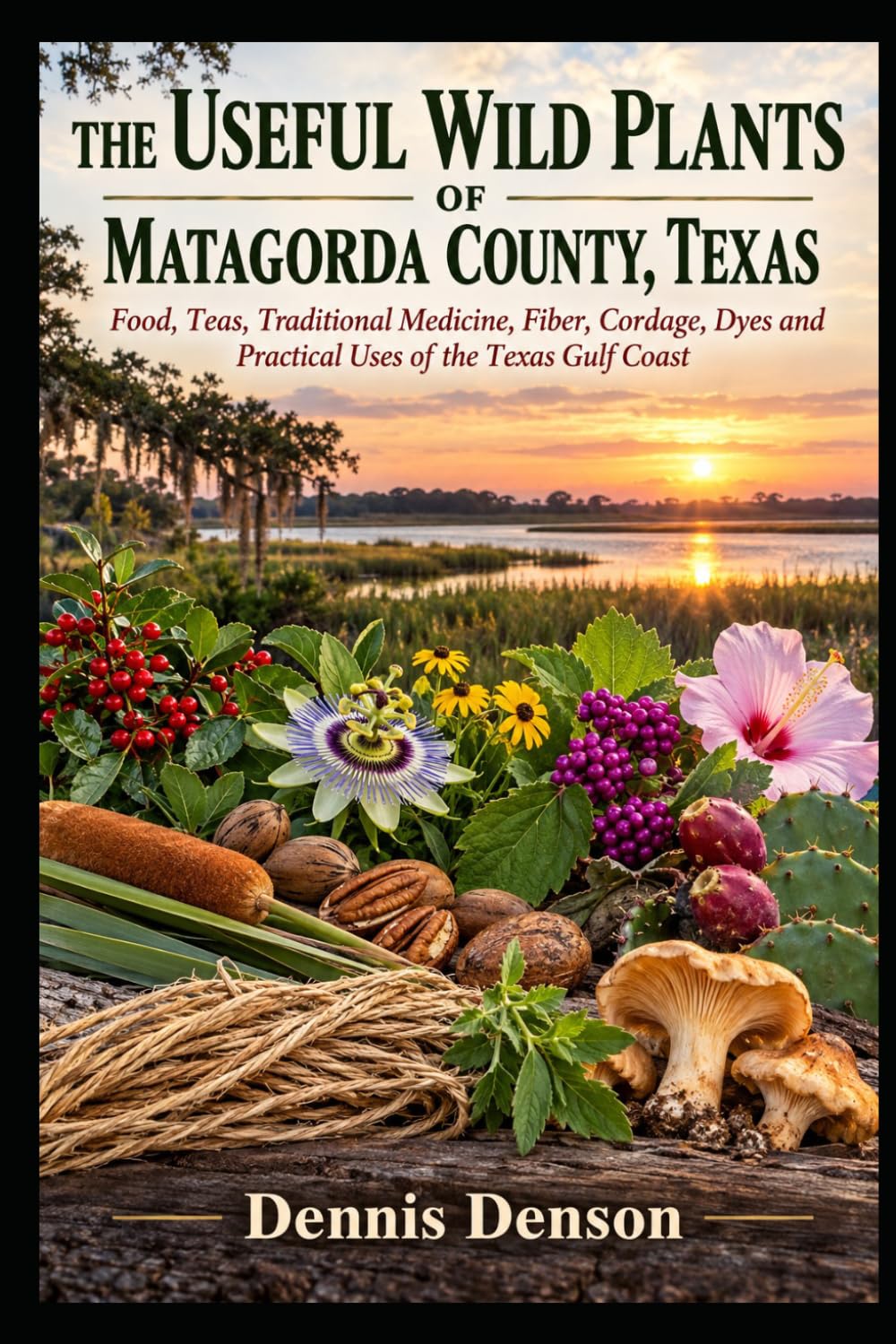 capítulo por capítulo baixar The Useful Wild Plants of Matagorda County, Texas: Food, Teas, Traditional Medicine, Fiber, Cordage, Dyes and Practical Uses of the Texas Gulf Coast