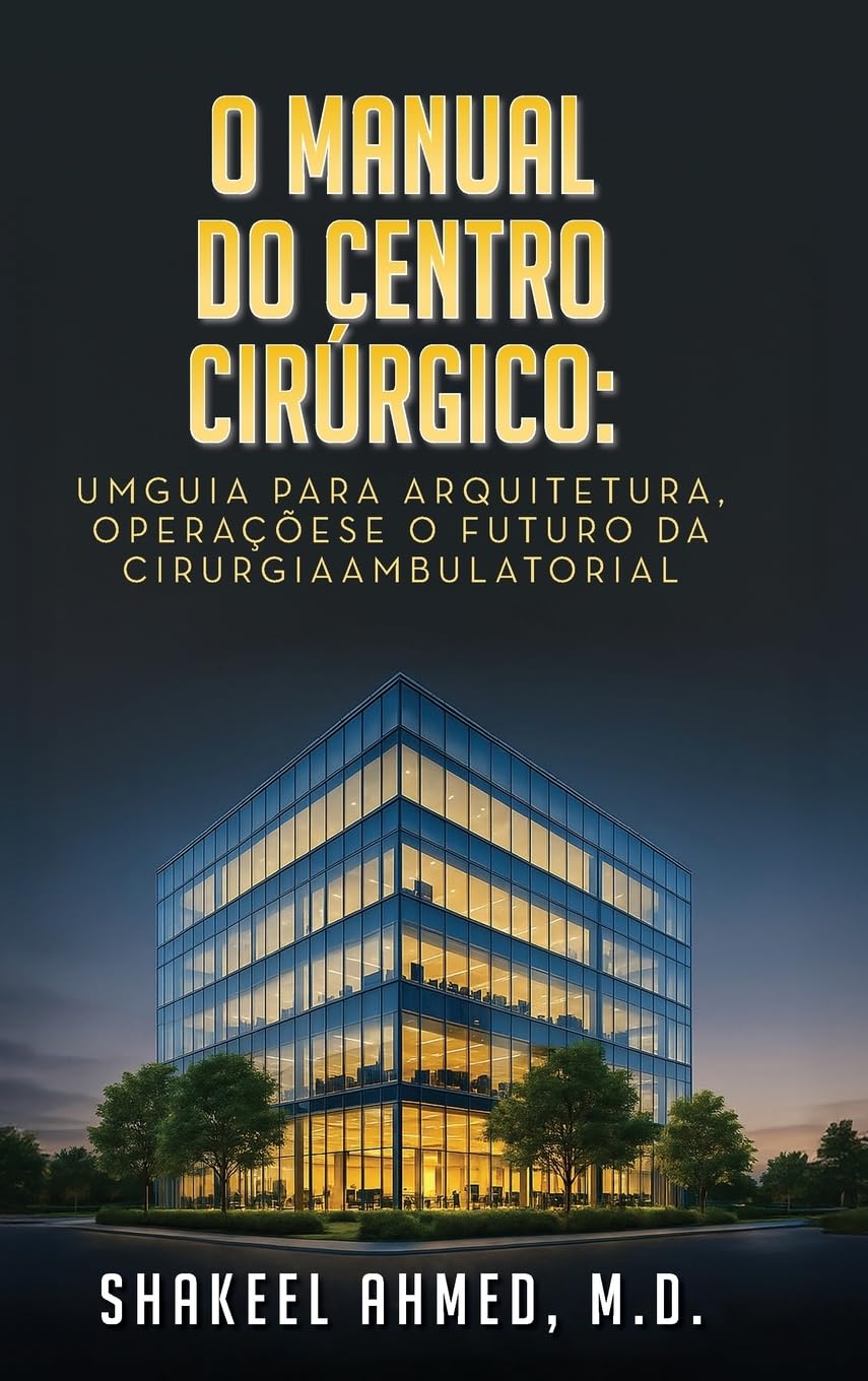 ler totalmente O Manual do Centro Cirúrgico: UmGuia para Arquitetura, Operaçõese o Futuro da Cirurgia Ambulatorial