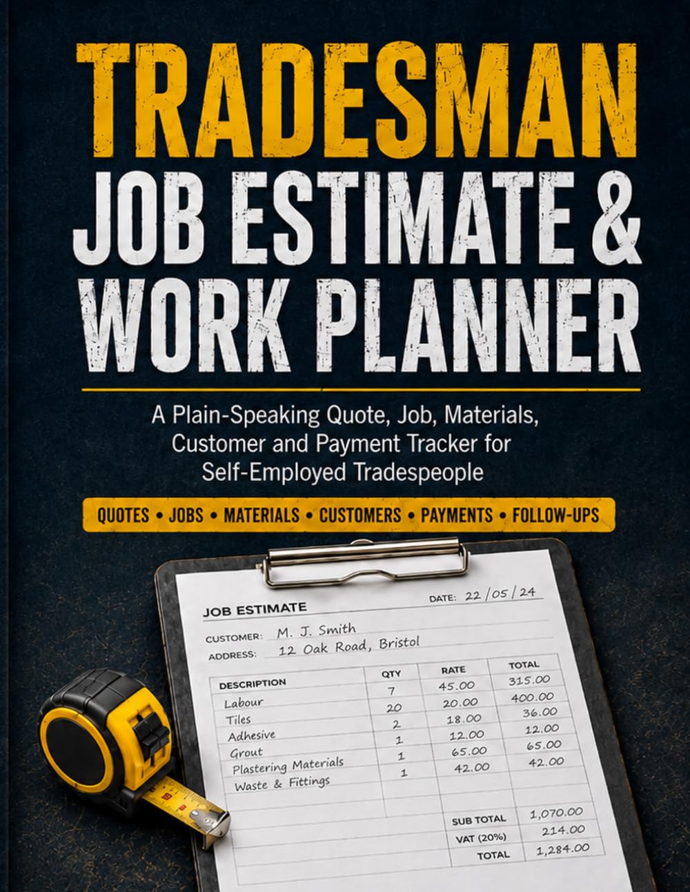 Tradesman Job Estimate & Work Planner: A Plain-Speaking Quote, Job, Materials, Customer and Payment Tracker for Self-Employed Tradespeople baixar o livro de graça