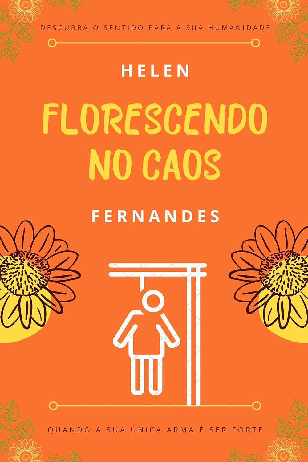 Florescendo no Caos: Quando a sua única arma é ser forte baixar o livro de graça