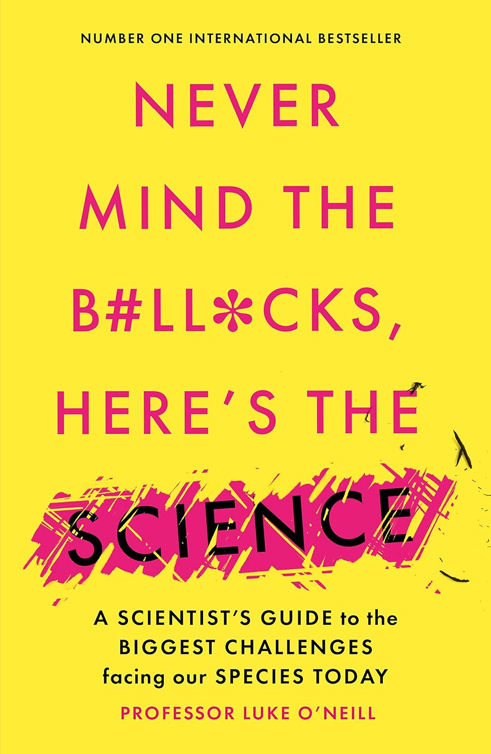 Never Mind the B#ll*cks, Here's the Science: A scientist's guide to the biggest challenges facing our species today (English Edition) baixar o livro de graça