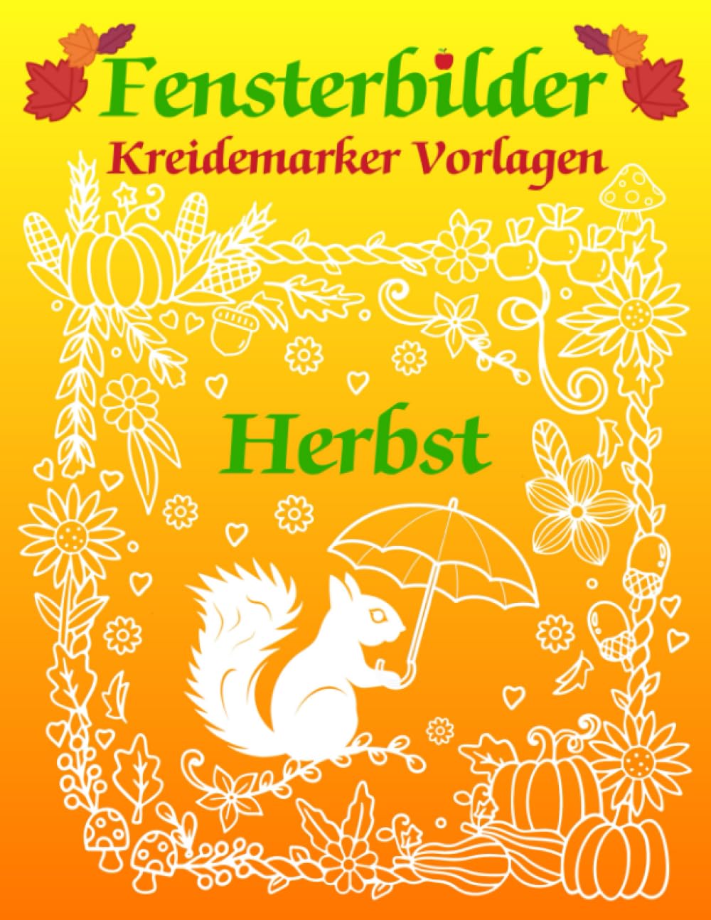 ler totalmente Fensterbilder Kreidemarker Vorlagen Herbst: Halloween und Herbstmotive zum Bemalen mit dem abwischbaren Kreidestift | Fenstervorlagen Buch mit Kürbis,... für Kinder und Erwachsene (German Edition)