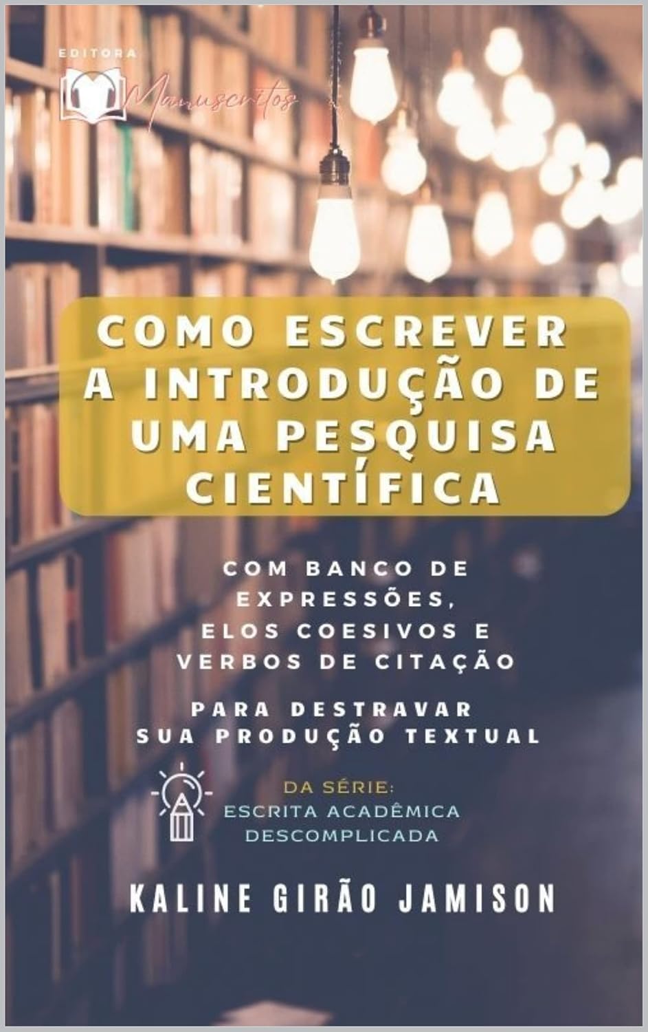 COMO ESCREVER A INTRODUÇÃO DE UMA PESQUISA CIENTÍFICA: com banco de expressões, elos coesivos e verbos de citação para destravar sua produção textual (Escrita Acadêmica Descomplicada Livro 1) baixar livro de graça