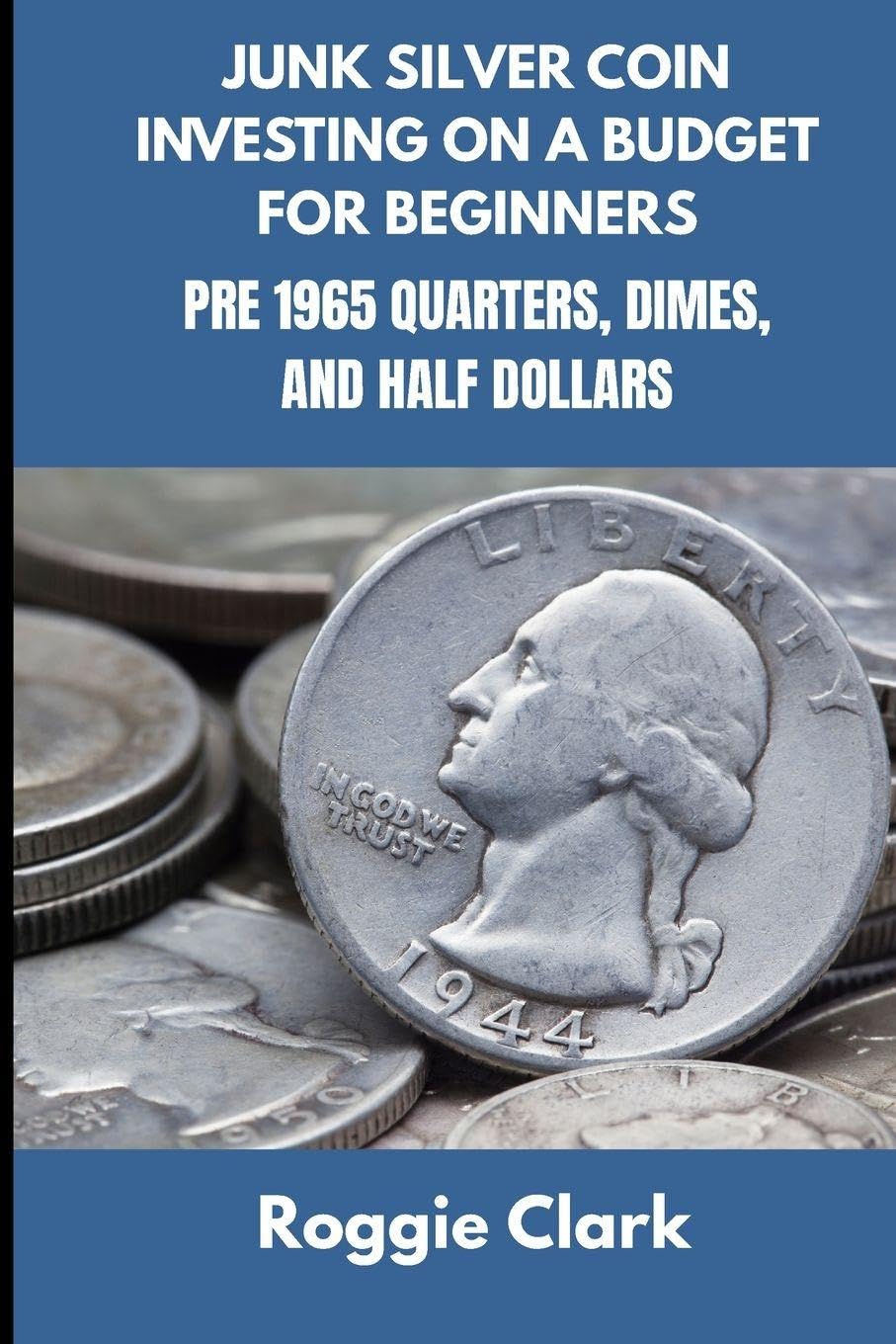 Junk Silver Coin Investing On A Budget For Beginners: Learn How to Grow Your Collection, Find Coin Shops, Make Money, and Avoid Scams baixar livro de graça