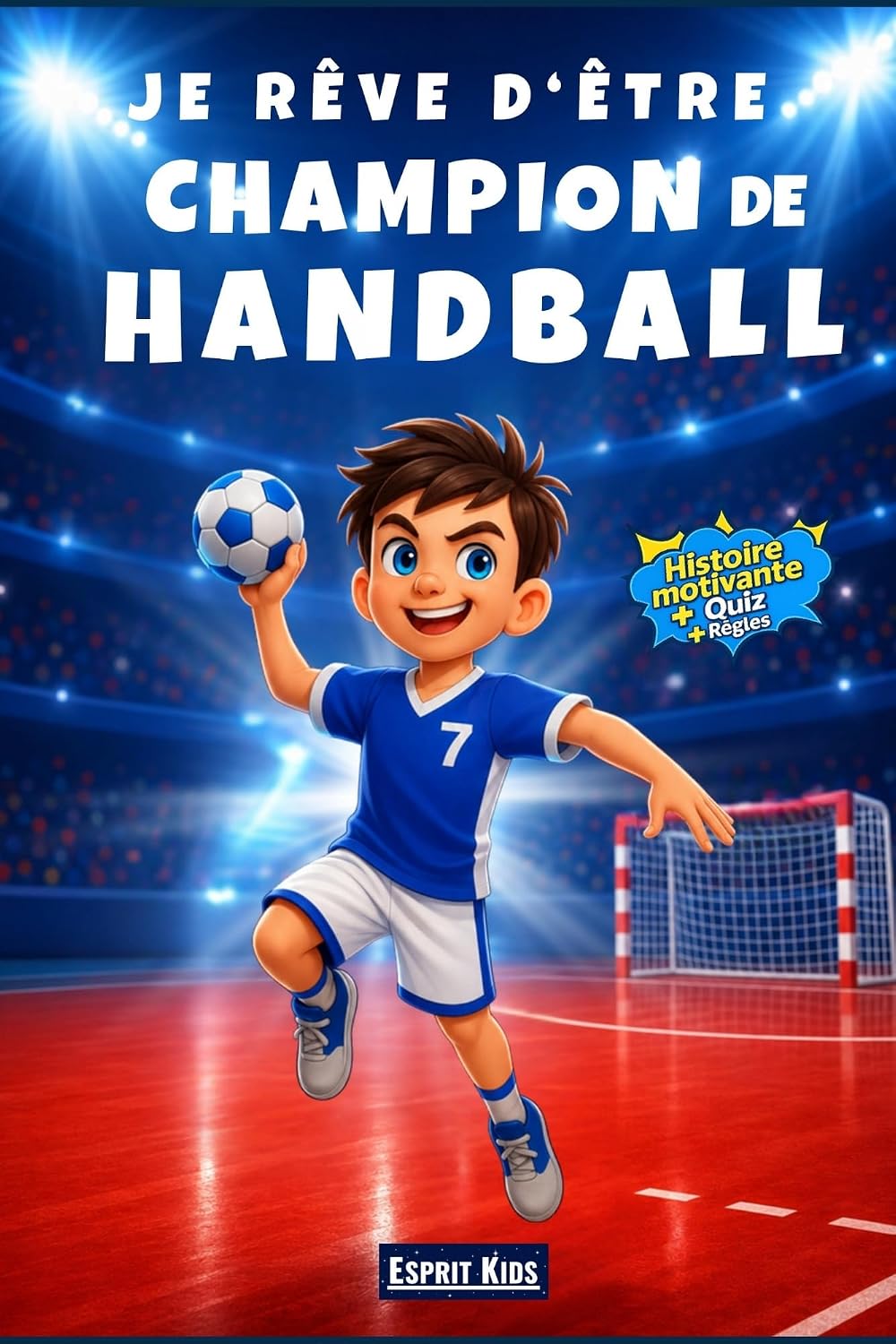 ler totalmente Je rêve d'être champion de Handball: Livre Handball enfant - Histoire inspirante et captivante, illustrée d'images en [ COULEUR ] - Apporte confiance en... - enfants 6 à 10 ans (French Edition)