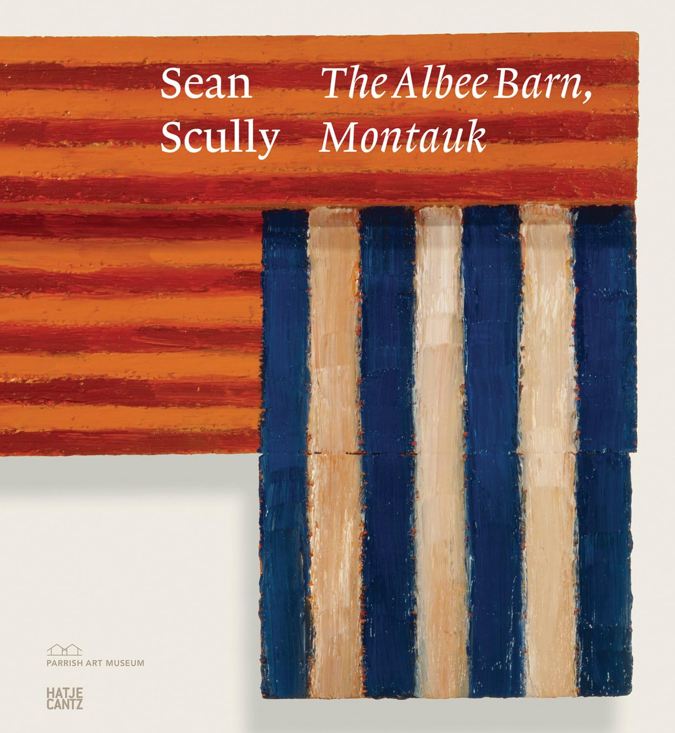 Sean Scully: The Albee Barn, Montauk
