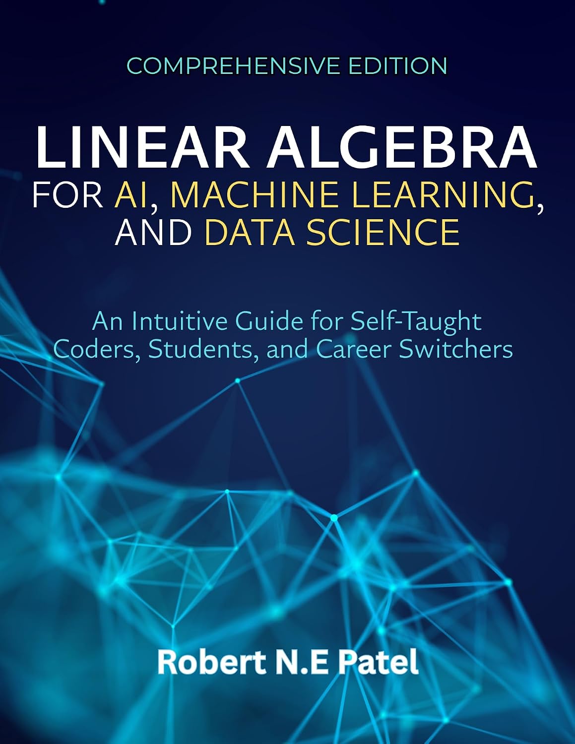 ler totalmente Linear Algebra for AI, Machine Learning, And Data Science: An Intuitive Guide for Self‑Taught Coders, Students, and Career Switchers (English Edition)