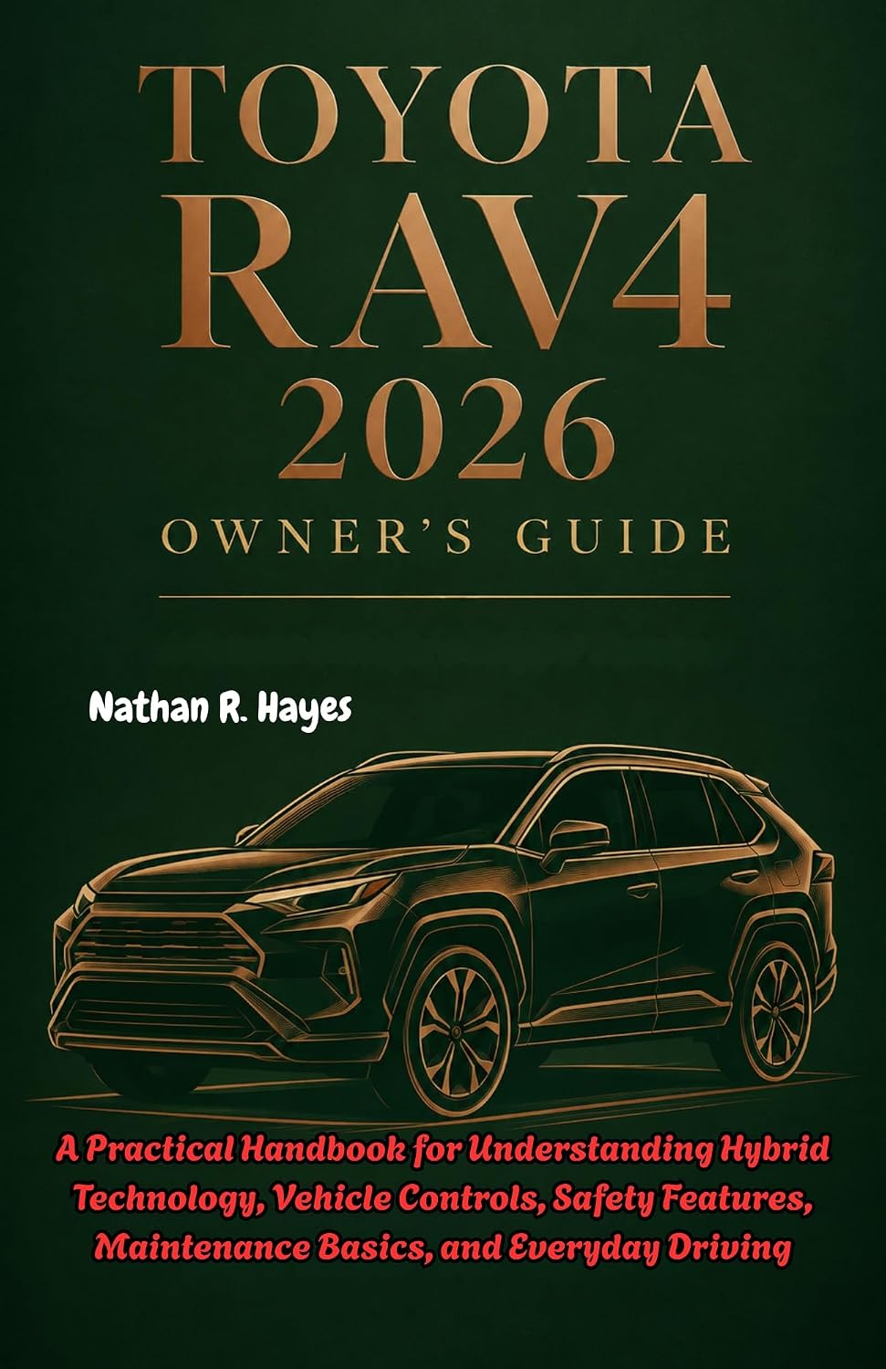 ler totalmente TOYOTA RAV4 2026 OWNER'S GUIDE: A Practical Handbook for Understanding Hybrid Technology, Vehicle Controls, Safety Features, Maintenance Basics, and Everyday Driving (English Edition)