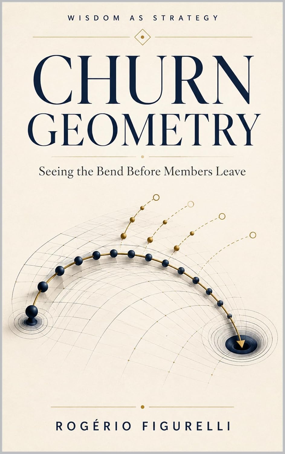 ler totalmente Churn Geometry: Seeing the Bend Before Members Leave (Wisdom as Strategy Book 7) (English Edition)