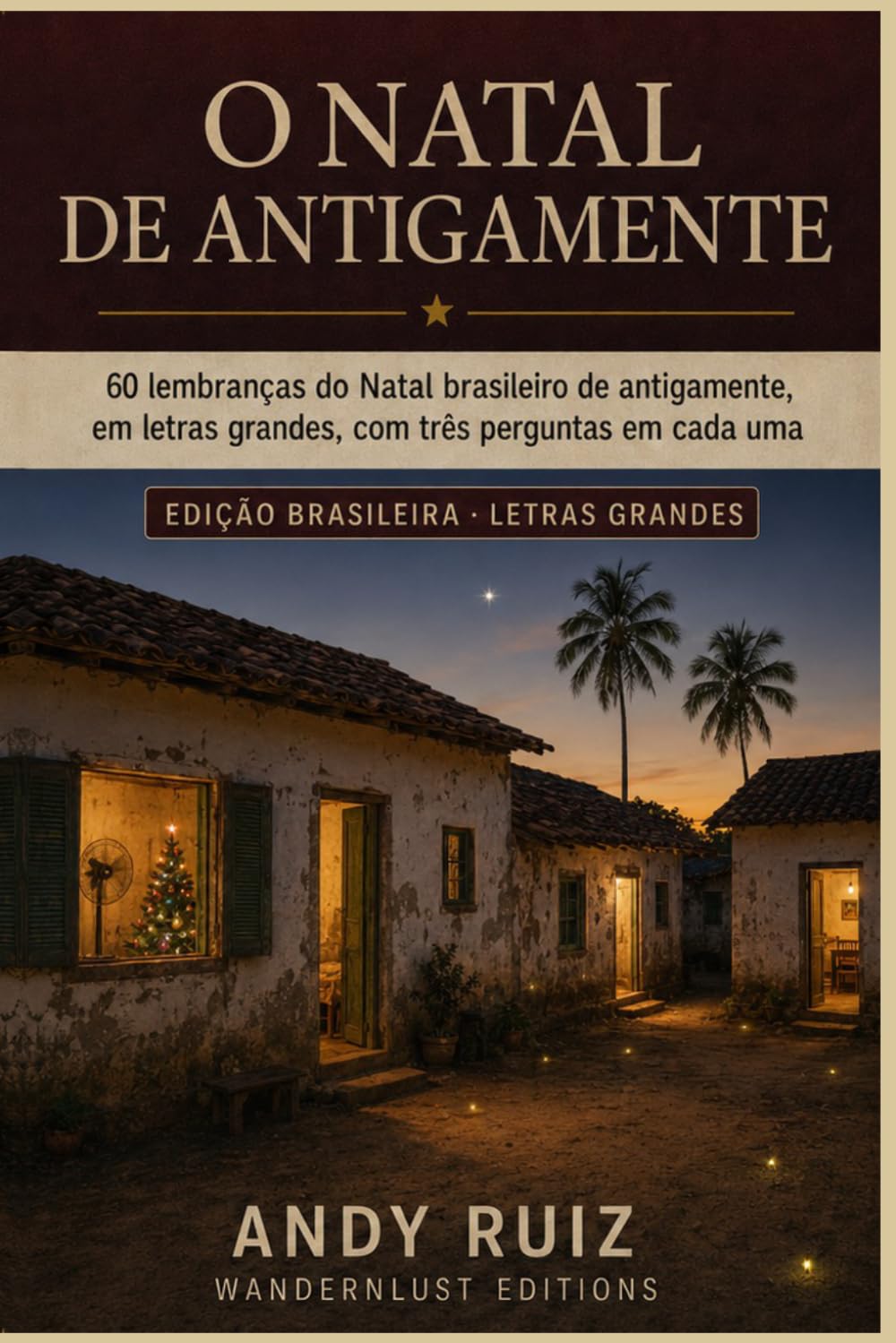 O Natal de Antigamente em LETRAS GRANDES: Lembranças do Natal brasileiro de antigamente com perguntas em cada uma Para os nossos idosos, também com... doença de Alzheimer Presente para pais e avós baixar o livro de graça