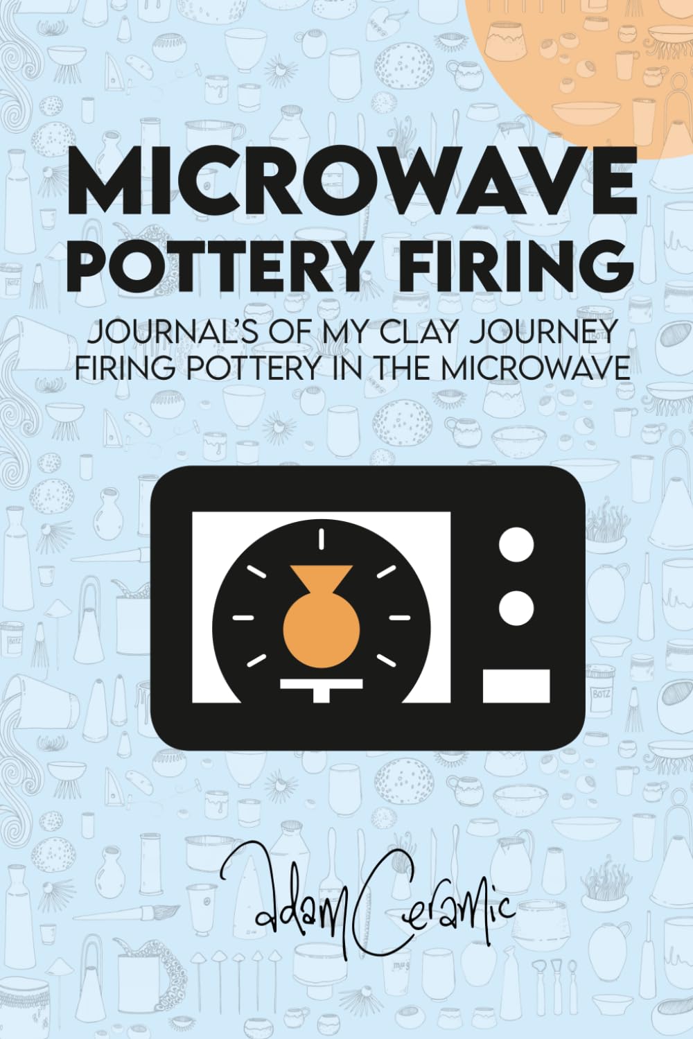 Microwave Pottery Firing: Adam Ceramic - Journal's of my clay journey firing pottery in the microwave. I Discover Microwave bisque, Micro Raku, Obvara, Glazing and more all in the microwave. baixar livro de graça