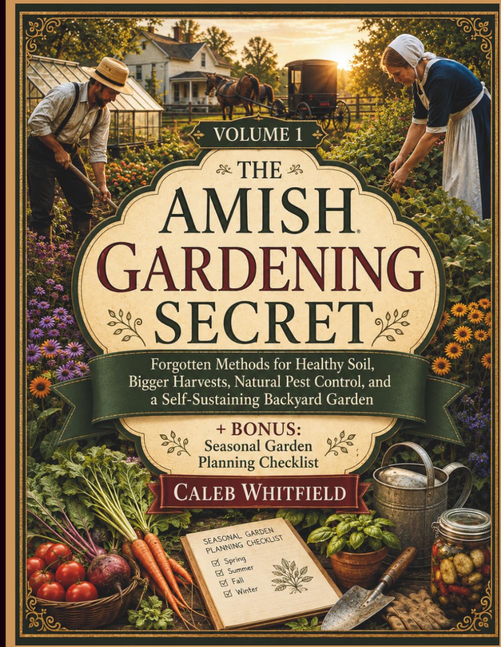 capítulo por capítulo baixar The Amish Gardening Secret: Forgotten Methods for Healthy Soil, Bigger Harvests, Natural Pest Control, and a Self-Sustaining Backyard Garden: Bonus: Seasonal Garden Planning Checklist