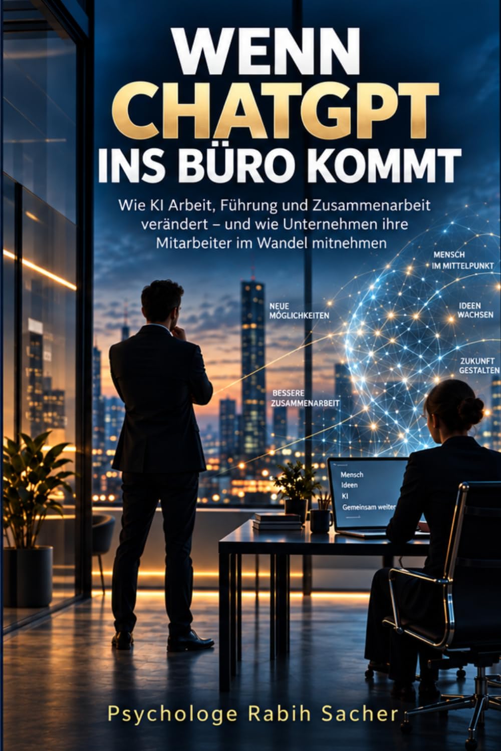 capítulo por capítulo baixar WENN CHATGPT INS BÜRO KOMMT: Wie KI Arbeit und Teams verändert – und wie Führungskräfte ihre Mitarbeiter im Wandel mitnehmen (German Edition)