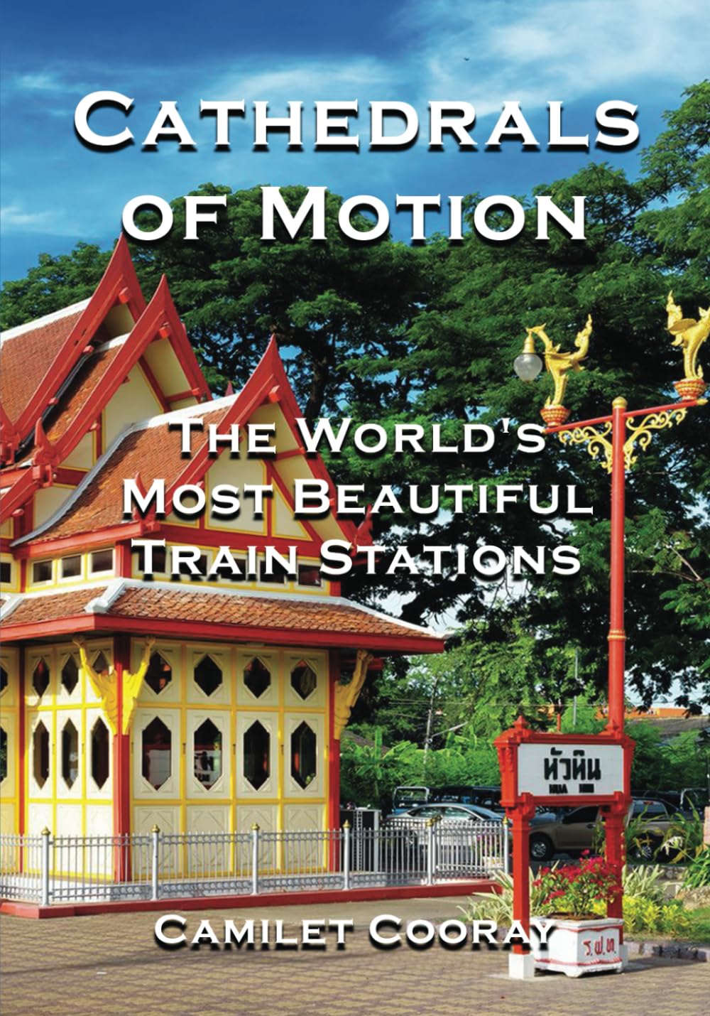 ler totalmente Cathedrals of Motion: The World's Most Beautiful Train Stations