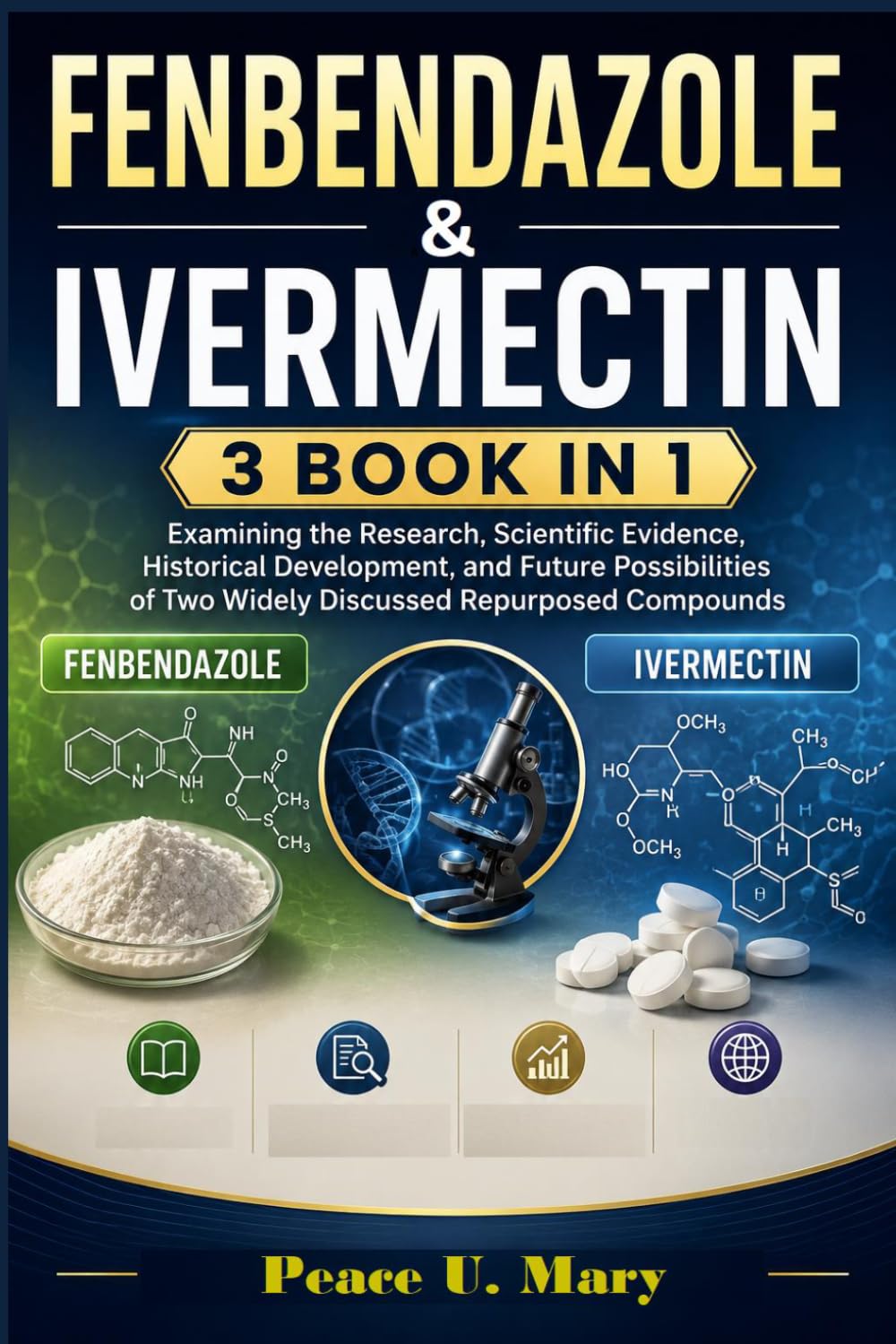 FENBENDAZOLE & IVERMECTIN 3 BOOK IN 1: Examining the Research, Scientific Evidence, Historical Development, and Future Possibilities of Two Widely... Repurposed Compounds Fenbendazole Ivermectin baixar o livro de graça