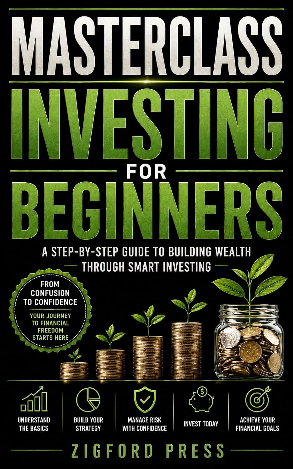 Masterclass: Investing for Beginners: Learn the Fundamentals, Build Your First Portfolio, and Invest with Confidence (Masterclass Series) (English Edition) baixar o livro de graça