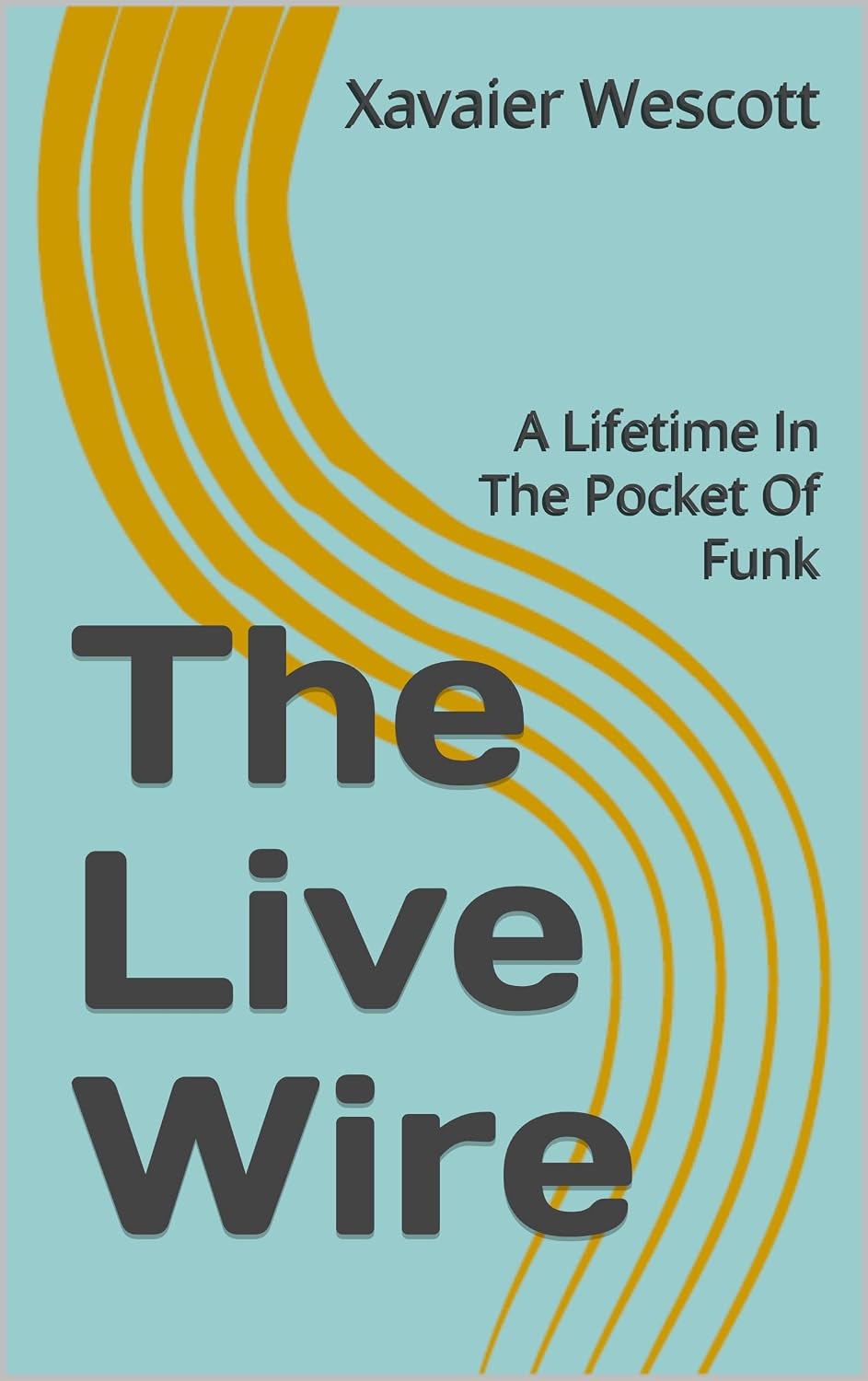 capítulo por capítulo baixar The Live Wire: A Lifetime In The Pocket Of Funk (English Edition)