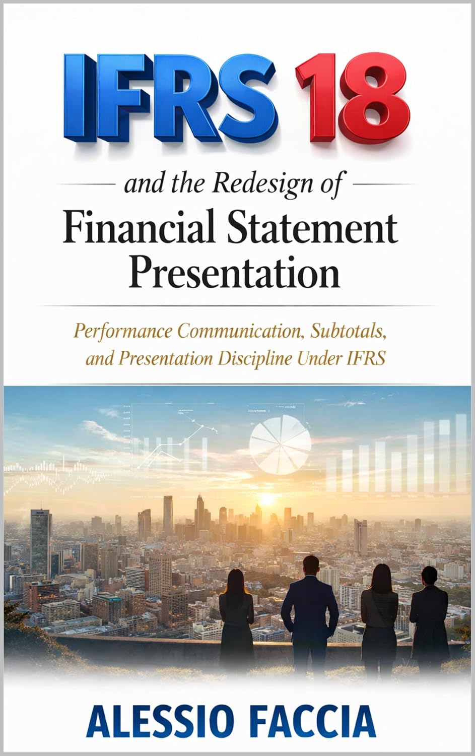 IFRS 18 and the redesign of financial statement presentation: Performance Communication, Subtotals, and Presentation Discipline Under IFRS (IFRS in Practice) (English Edition) baixar livro de graça