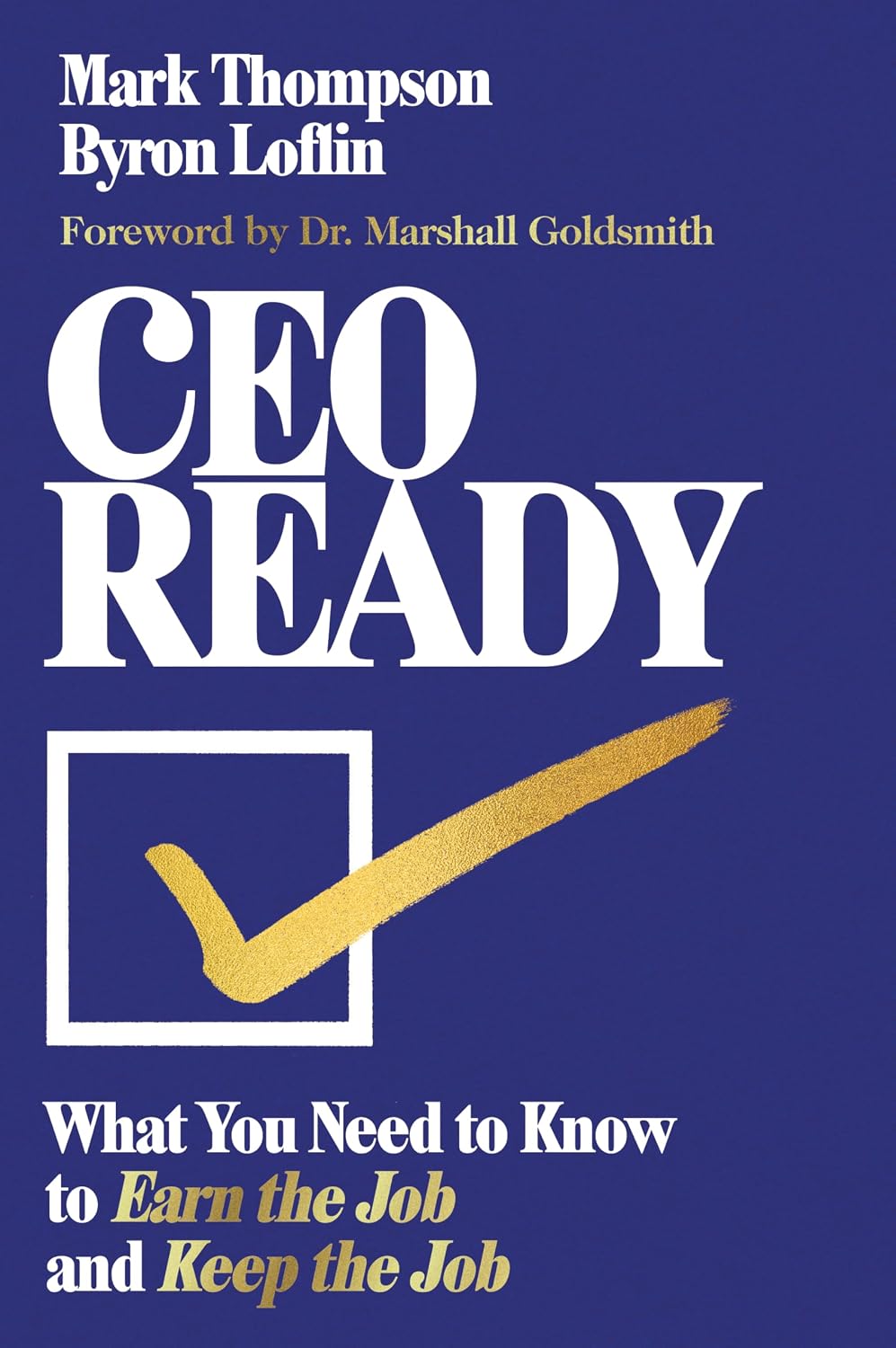 CEO Ready: What You Need to Know to Earn the Job--And Keep the Job baixar o livro de graça