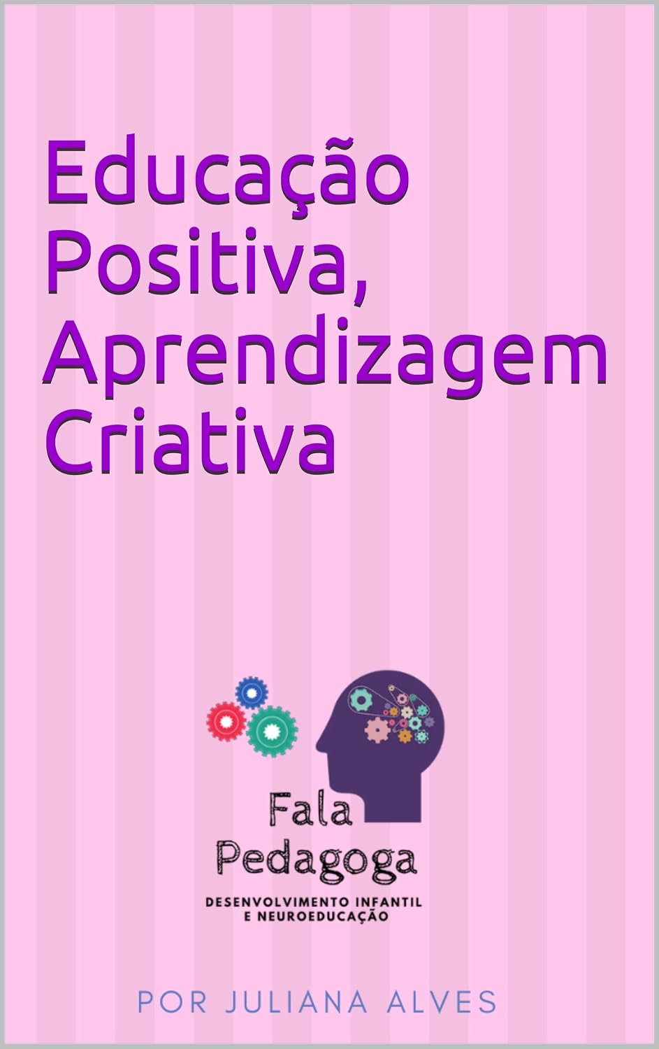 ler totalmente Educação Positiva, Aprendizagem Criativa: Como aplicar a Educação Positiva em Sala de Aula