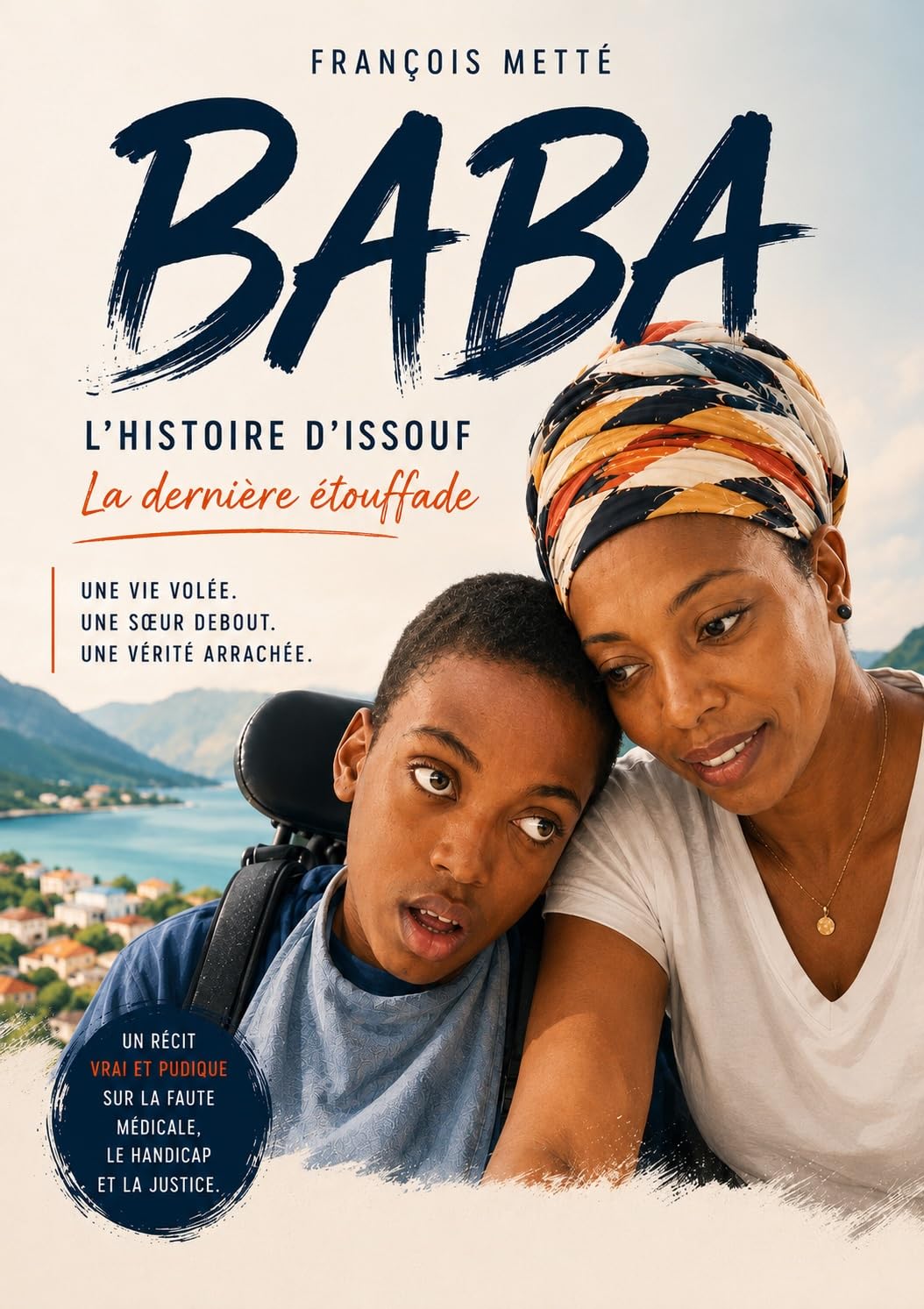 ler totalmente Baba, la dernière étouffade.: L’histoire d’Issouf, Une vie volée, une sœur debout, une vérité arrachée. (French Edition)