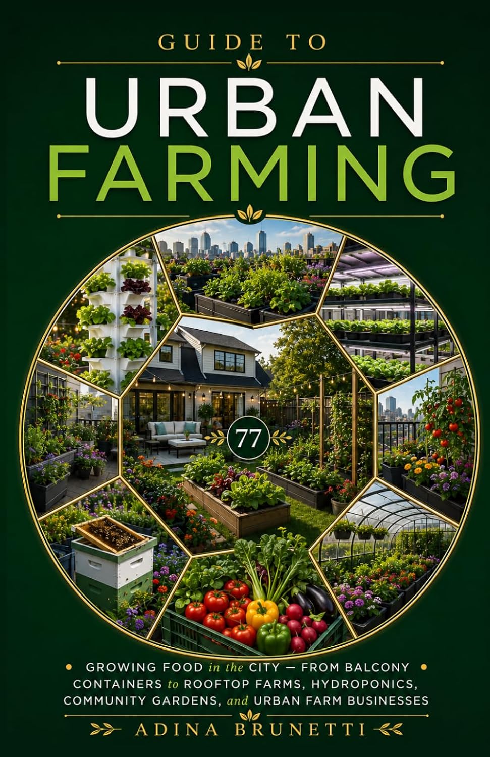 Guide to Urban Farming: How to Grow Your Own Food Anywhere — From Balcony Containers and Backyard Raised Beds to Rooftops, Hydroponics, and a Thriving Urban Farm Business baixar o livro de graça