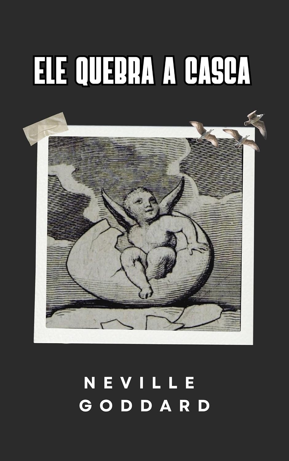Ele Quebra a Casca (Livros de Neville Goddard) baixar o livro de graça