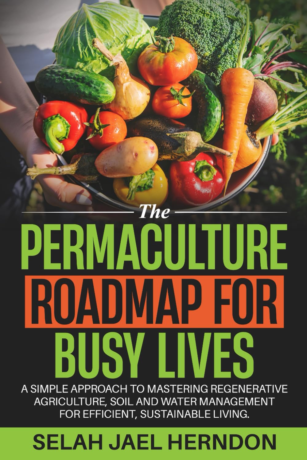 capítulo por capítulo baixar The Permaculture Roadmap for Busy Lives: A Simple Approach to Mastering Regenerative Agriculture, Soil and Water Management for Efficient, Sustainable Living.